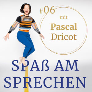 Podcast Cover für Folge 6: Spaß am Sprechen mit Pascal Dricot